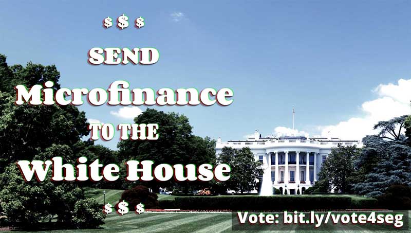 "Send Microfinance to the White House. Vote: bit.ly/vote4seg"